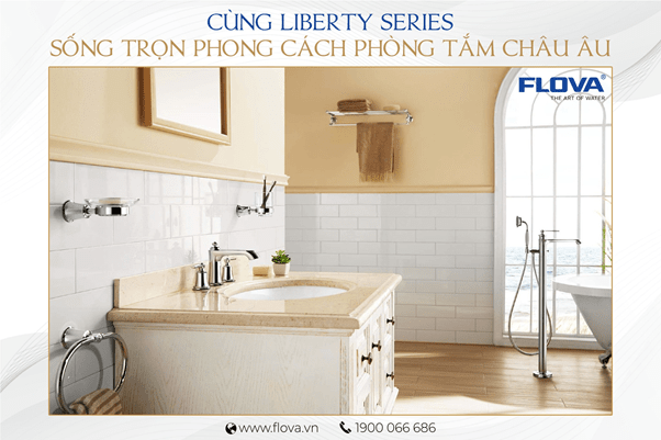 Cùng Liberty Series sống trọn phong cách phòng tắm Châu Âu