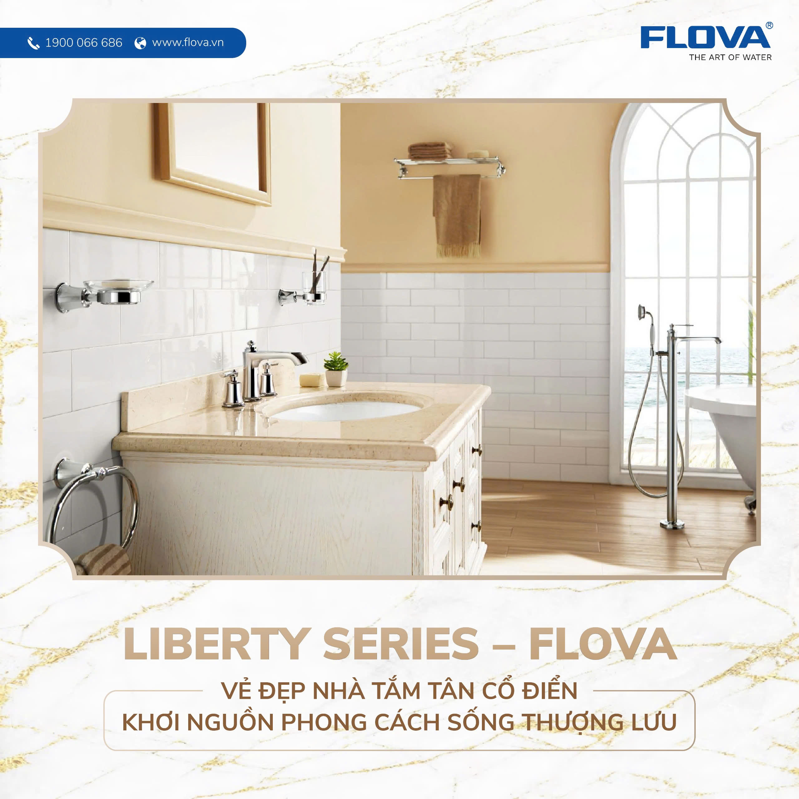 LIBERTY SERIES – FLOVA VẺ ĐẸP TÂN CỔ ĐIỂN – KHƠI NGUỒN PHONG CÁCH SỐNG THƯỢNG LƯU LIBERTY SERIES – FLOVA VẺ ĐẸP TÂN CỔ ĐIỂN – KHƠI NGUỒN PHONG CÁCH SỐNG THƯỢNG LƯU